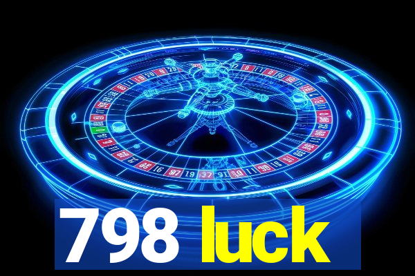 798 luck